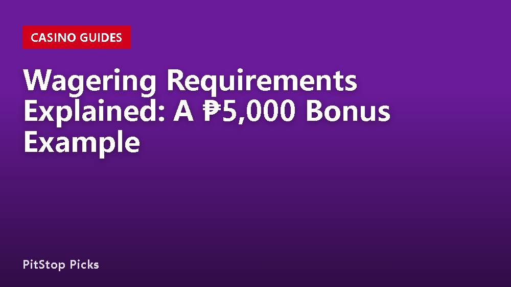 Wagering Requirements Explained: A ₱5,000 Bonus Example